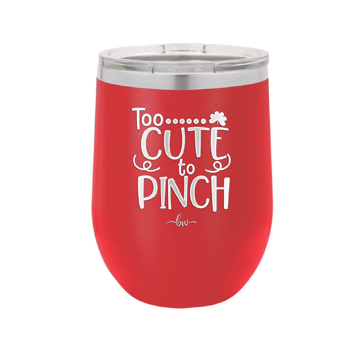 Too Cute to Pinch - Laser Engraved Stainless Steel Drinkware - 1822 -