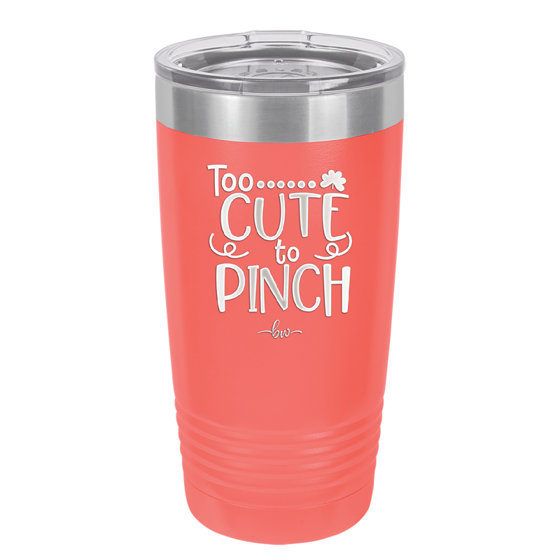 Too Cute to Pinch - Laser Engraved Stainless Steel Drinkware - 1822 -