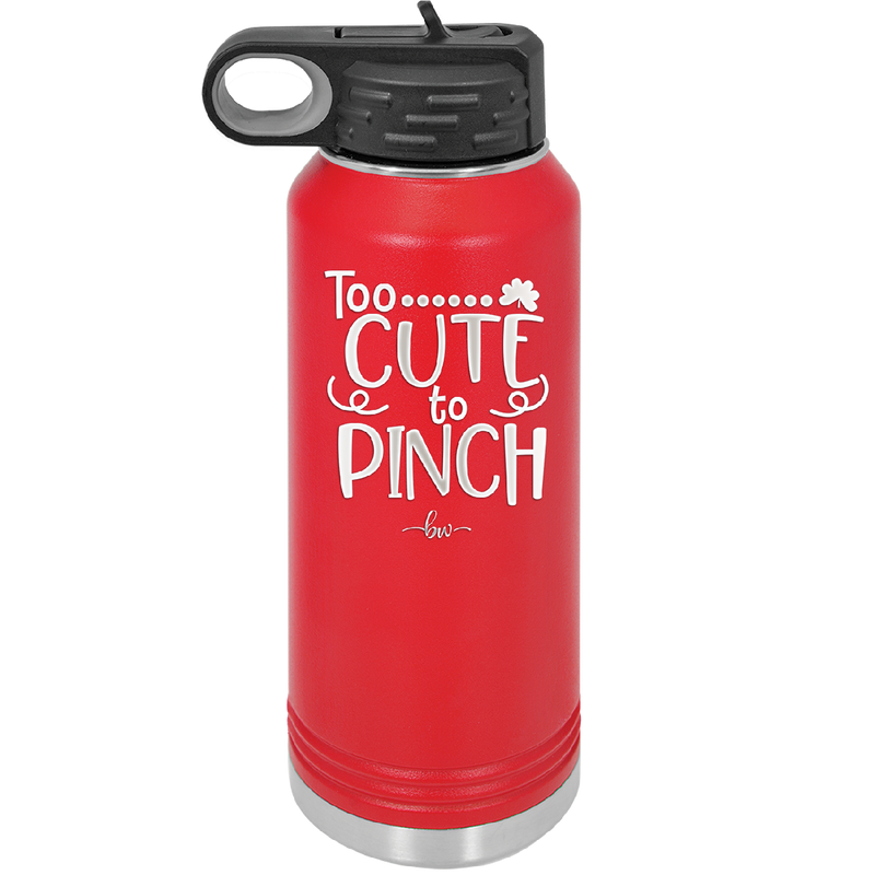 Too Cute to Pinch - Laser Engraved Stainless Steel Drinkware - 1822 -