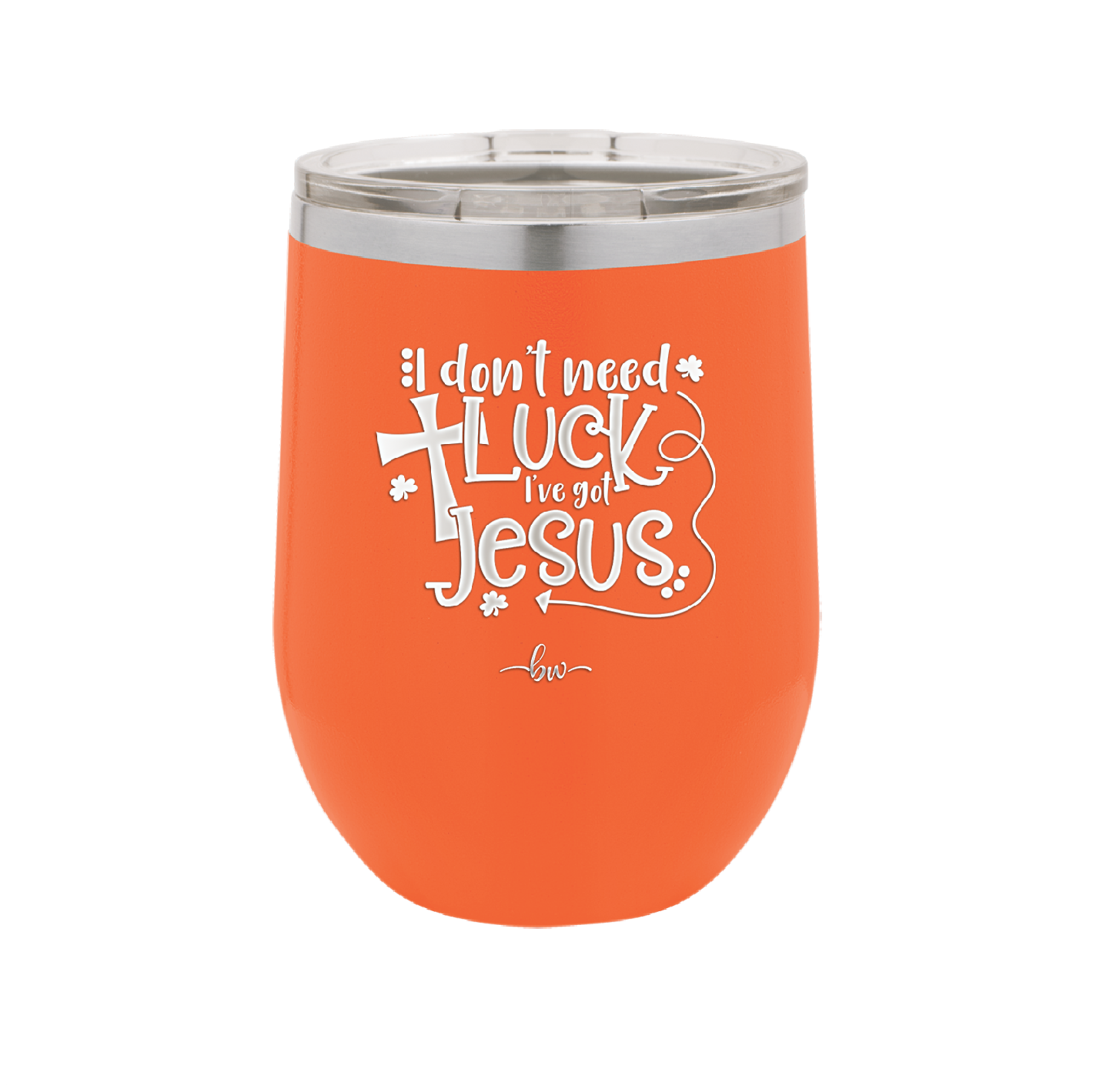 I Don't Need Luck I've Got Jesus - Laser Engraved Stainless Steel Drinkware - 1824 -