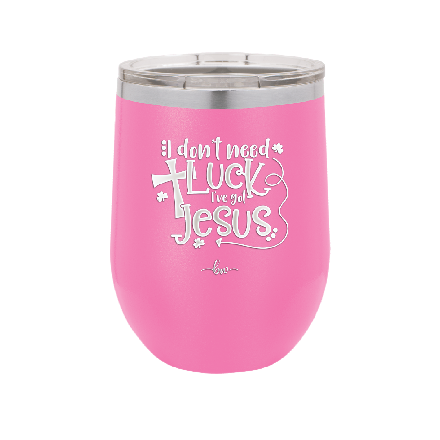 I Don't Need Luck I've Got Jesus - Laser Engraved Stainless Steel Drinkware - 1824 -