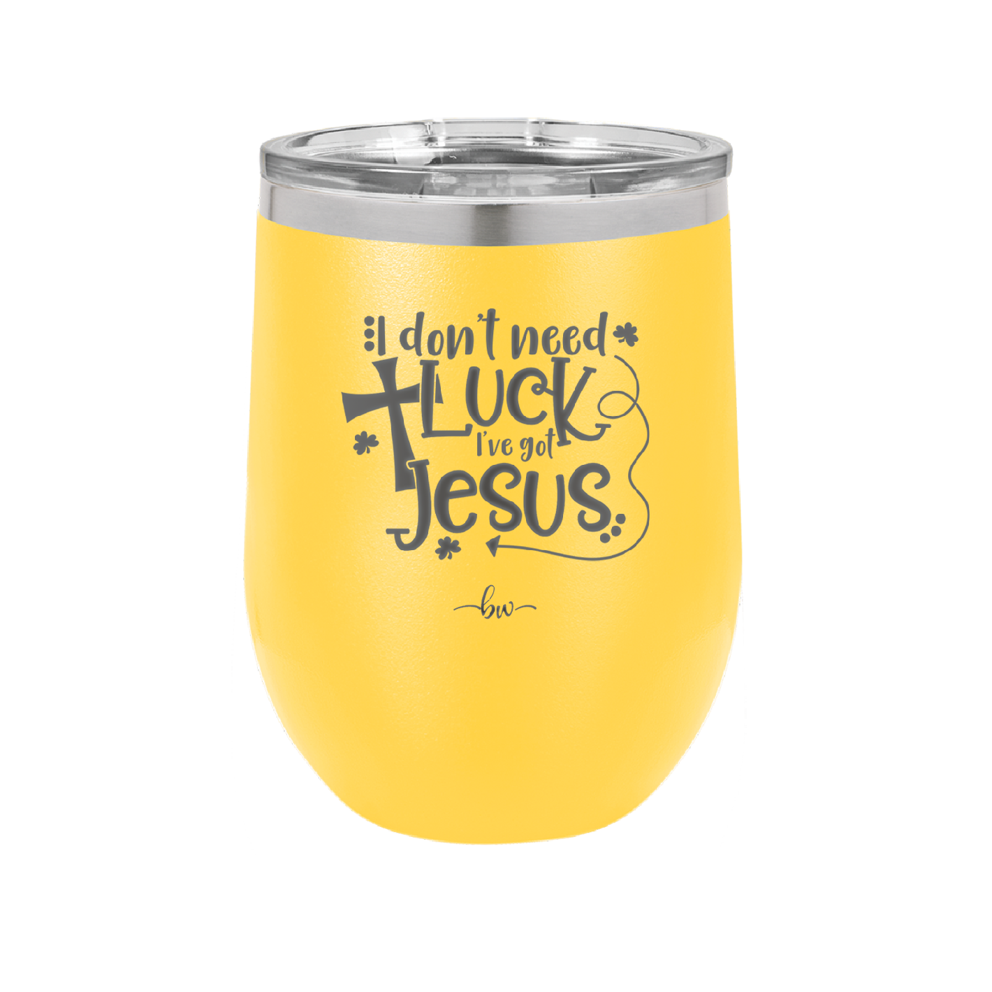 I Don't Need Luck I've Got Jesus - Laser Engraved Stainless Steel Drinkware - 1824 -