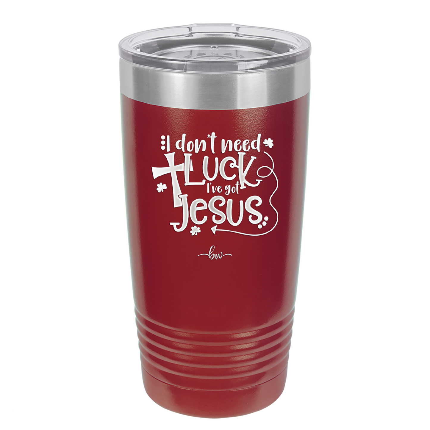 I Don't Need Luck I've Got Jesus - Laser Engraved Stainless Steel Drinkware - 1824 -