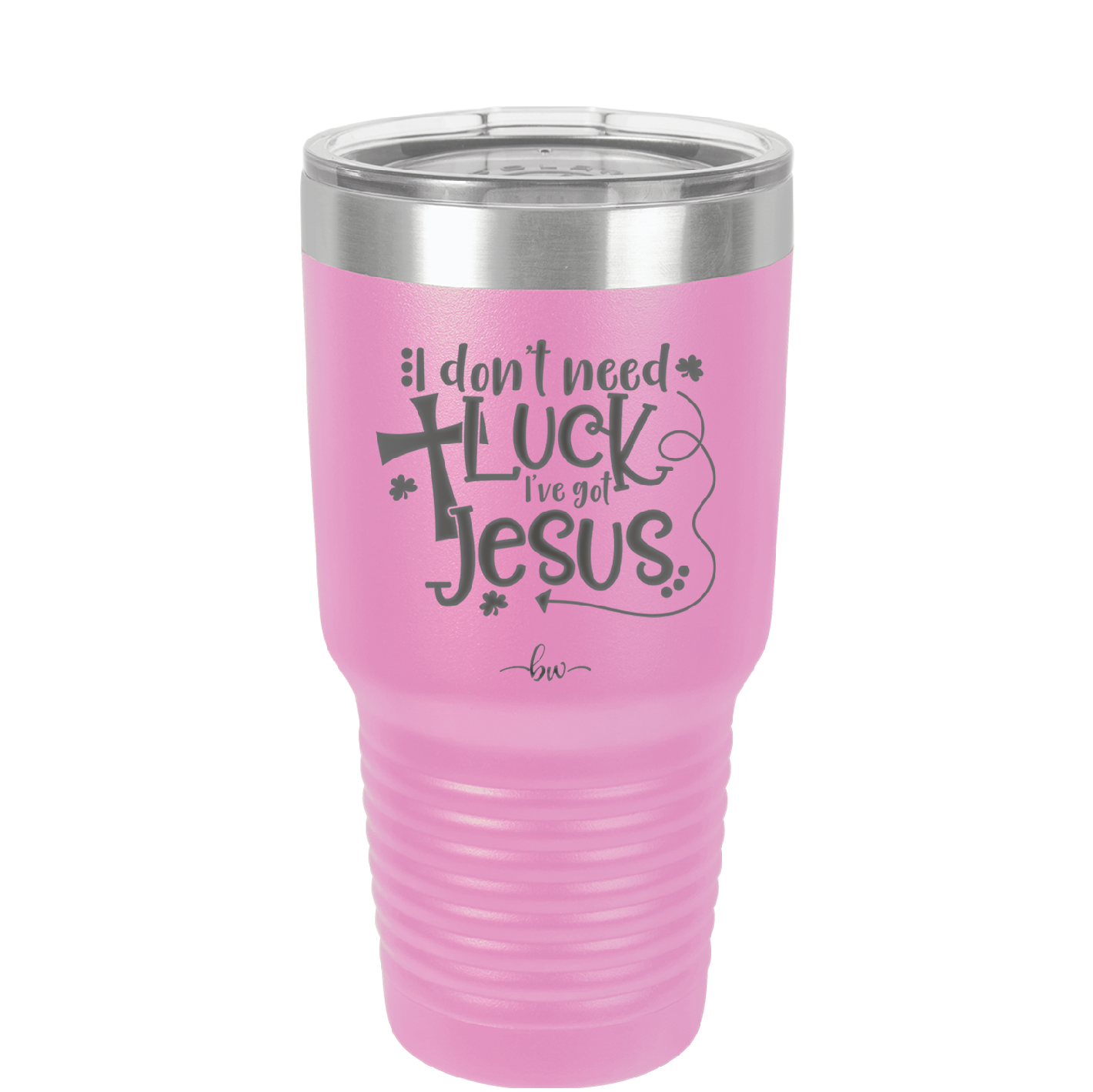 I Don't Need Luck I've Got Jesus - Laser Engraved Stainless Steel Drinkware - 1824 -