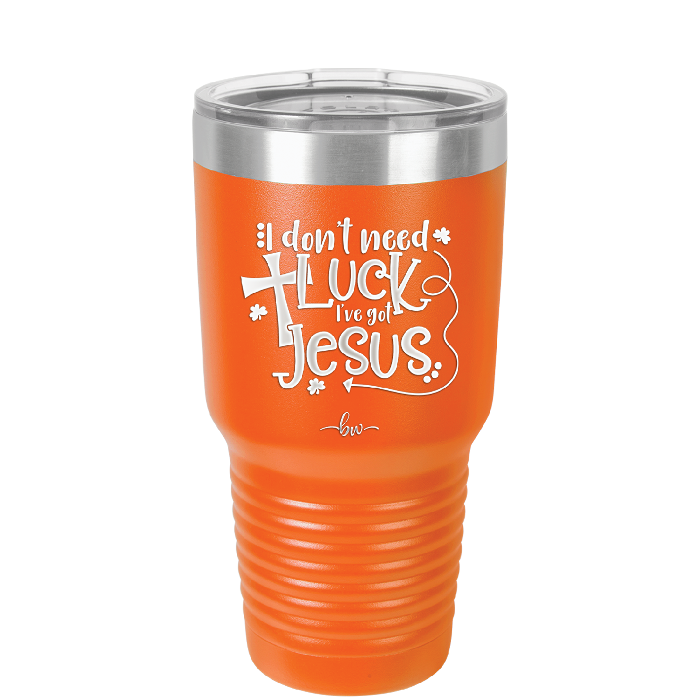 I Don't Need Luck I've Got Jesus - Laser Engraved Stainless Steel Drinkware - 1824 -
