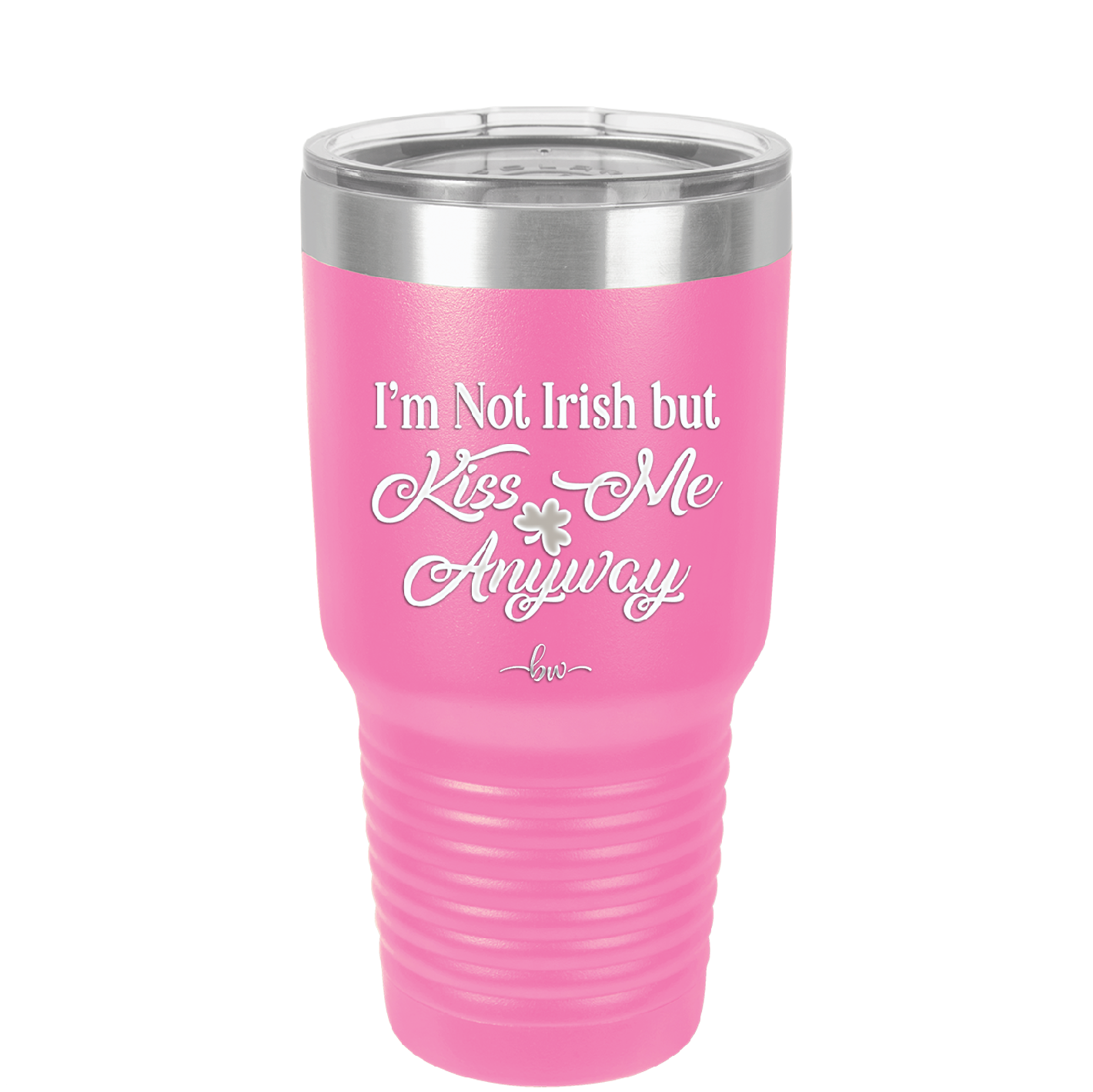I'm Not Irish But Kiss Me Anyway - Laser Engraved Stainless Steel Drinkware - 1826 -