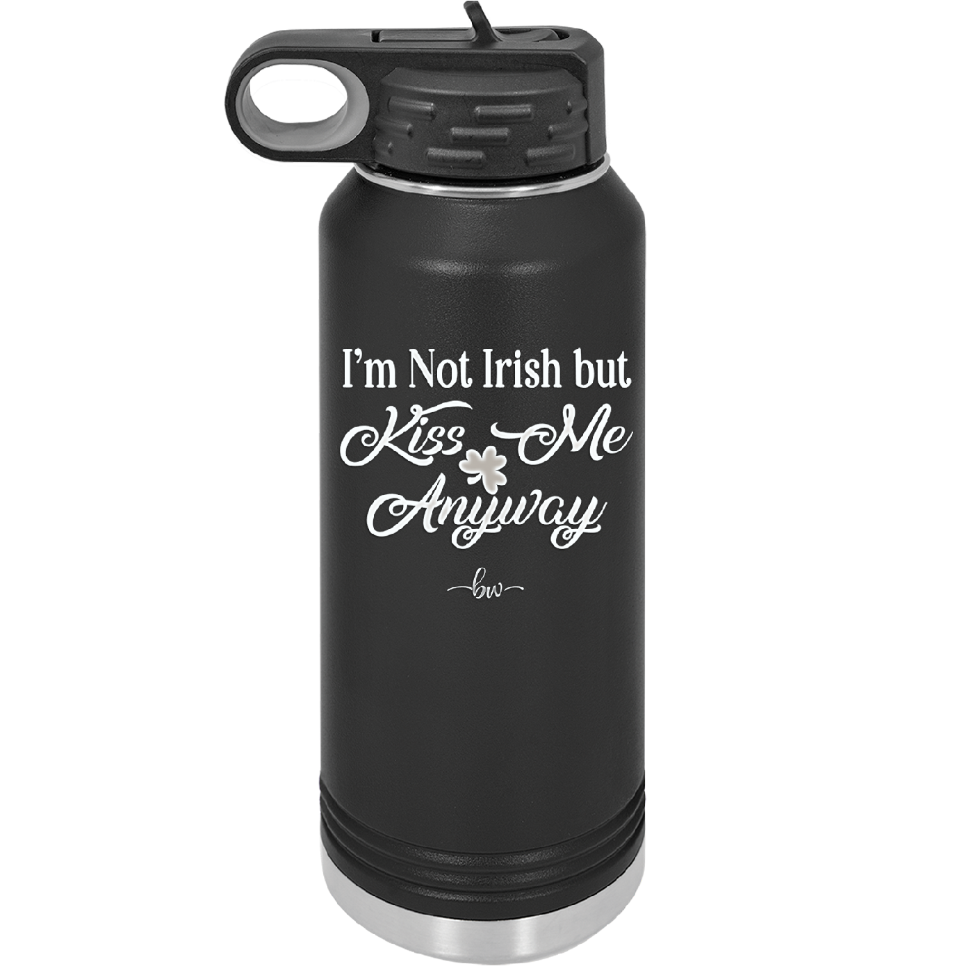 I'm Not Irish But Kiss Me Anyway - Laser Engraved Stainless Steel Drinkware - 1826 -