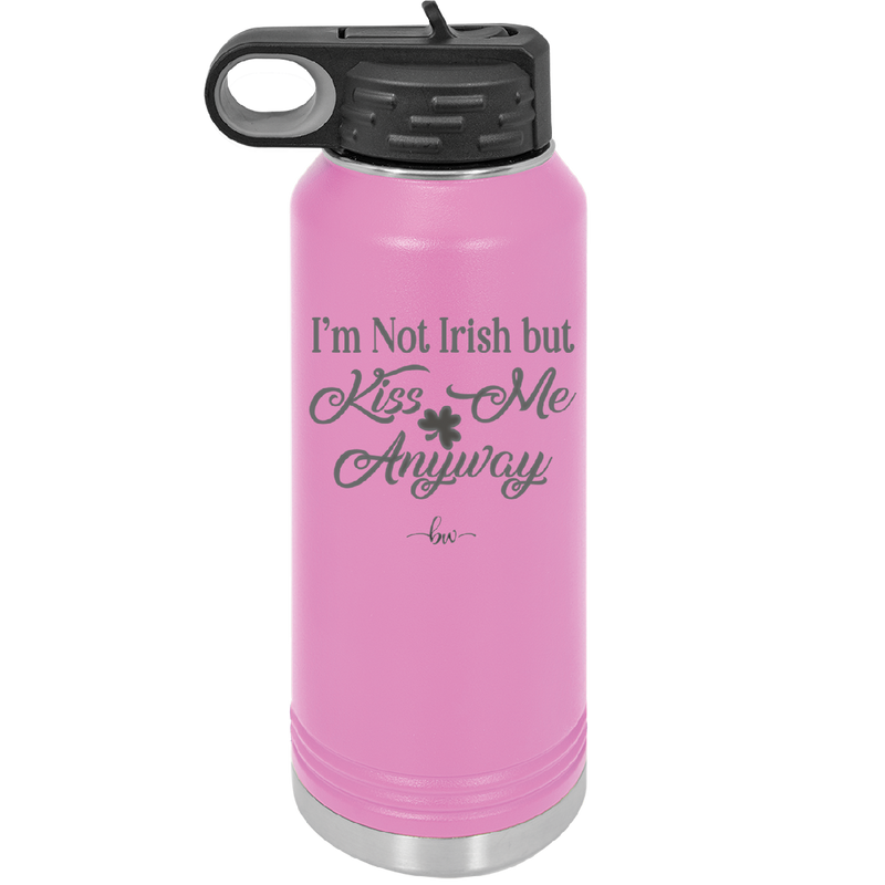 I'm Not Irish But Kiss Me Anyway - Laser Engraved Stainless Steel Drinkware - 1826 -