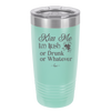 Kiss Me I'm Irish or Drunk or Whatever - Laser Engraved Stainless Steel Drinkware - 1827 -