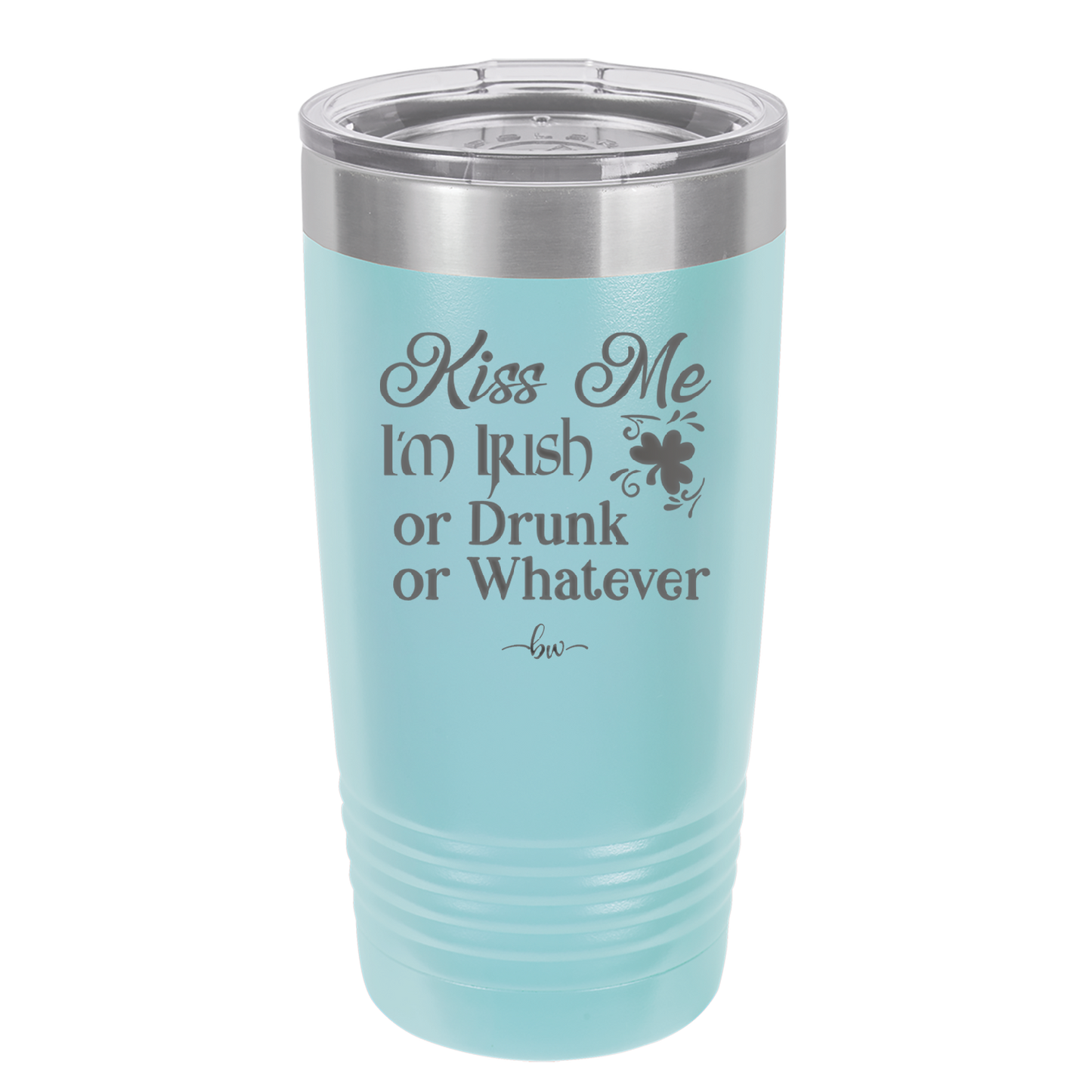 Kiss Me I'm Irish or Drunk or Whatever - Laser Engraved Stainless Steel Drinkware - 1827 -