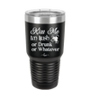 Kiss Me I'm Irish or Drunk or Whatever - Laser Engraved Stainless Steel Drinkware - 1827 -