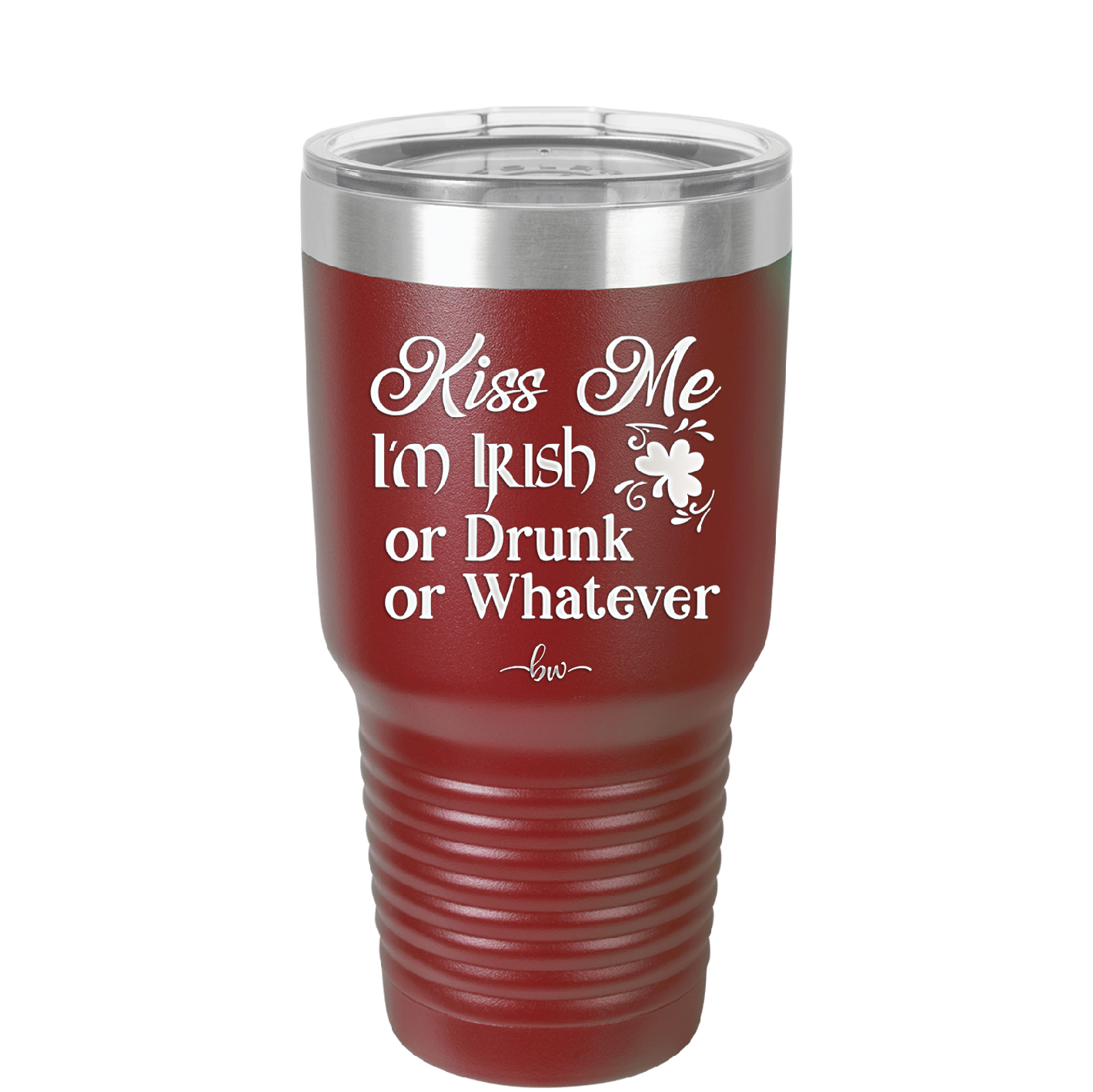 Kiss Me I'm Irish or Drunk or Whatever - Laser Engraved Stainless Steel Drinkware - 1827 -