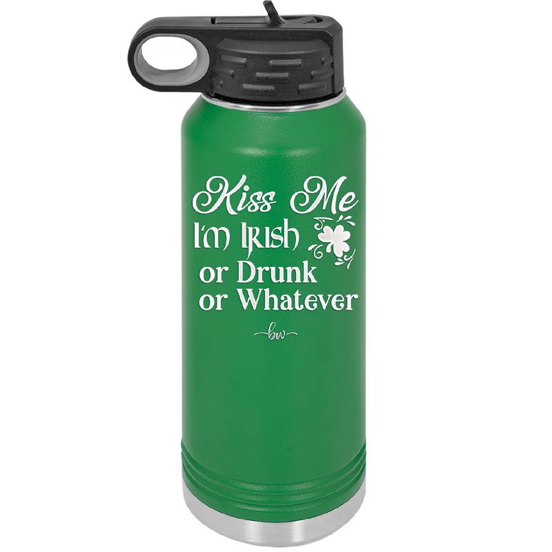 Kiss Me I'm Irish or Drunk or Whatever - Laser Engraved Stainless Steel Drinkware - 1827 -