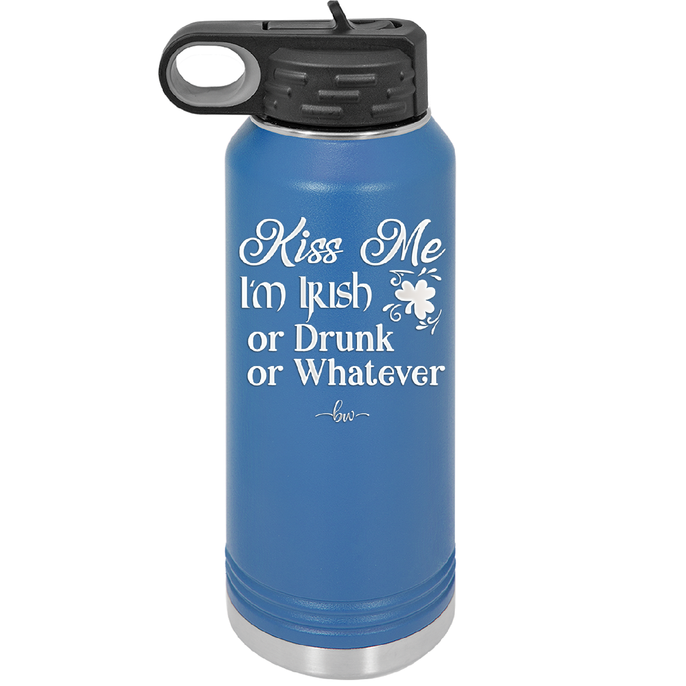 Kiss Me I'm Irish or Drunk or Whatever - Laser Engraved Stainless Steel Drinkware - 1827 -