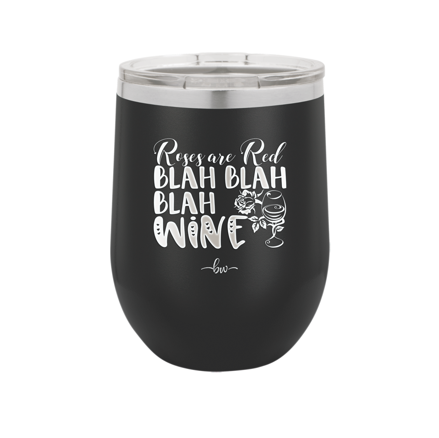 Roses are Red Blah Blah Blah Wine - Laser Engraved Stainless Steel Drinkware - 1831 -