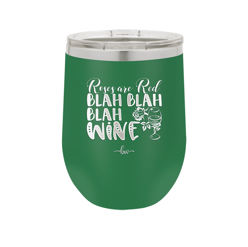 Roses are Red Blah Blah Blah Wine - Laser Engraved Stainless Steel Drinkware - 1831 -