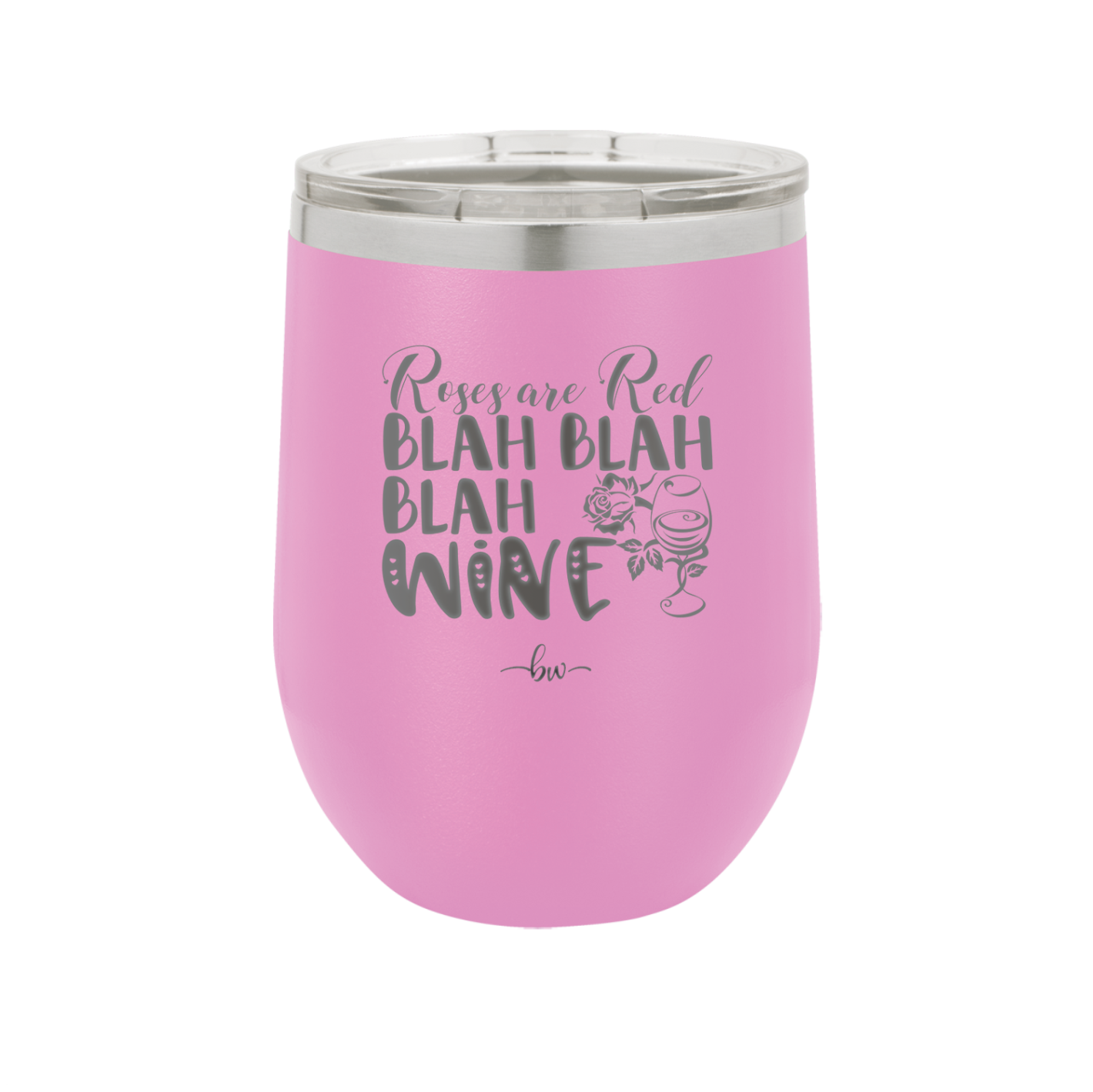 Roses are Red Blah Blah Blah Wine - Laser Engraved Stainless Steel Drinkware - 1831 -