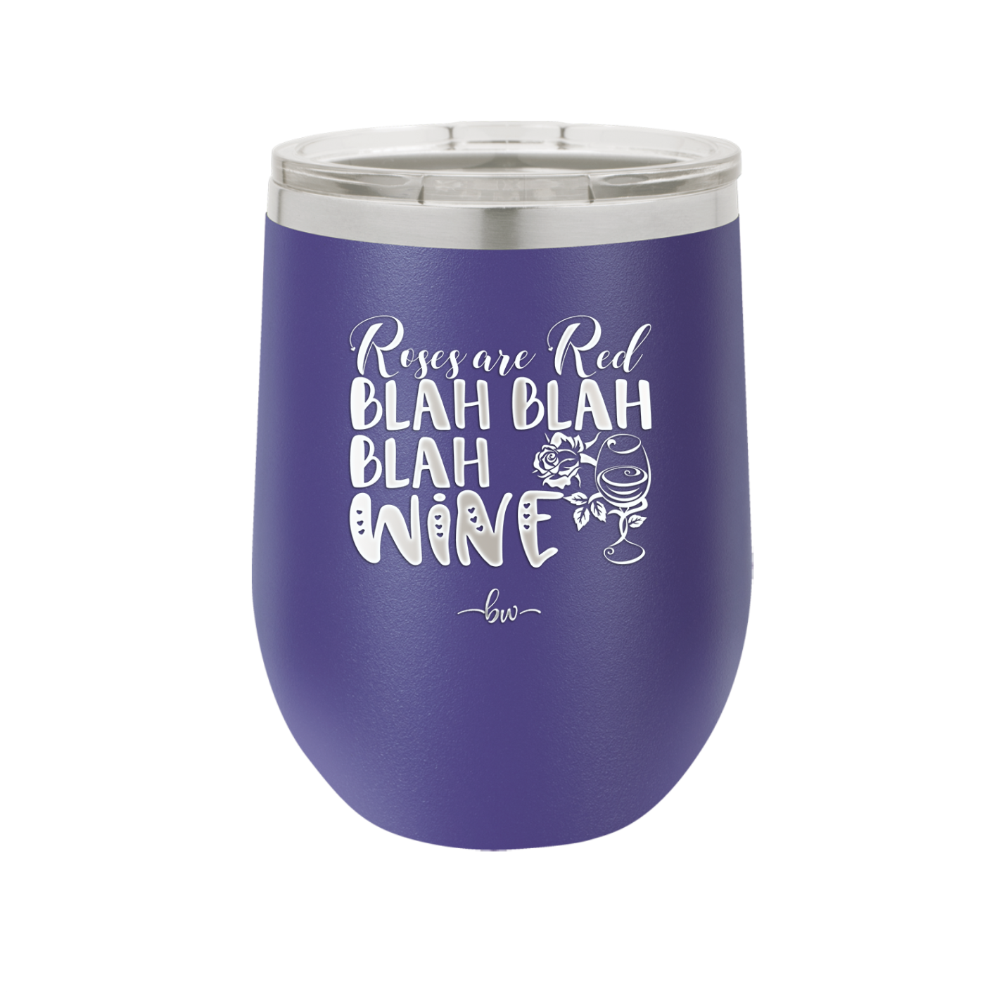Roses are Red Blah Blah Blah Wine - Laser Engraved Stainless Steel Drinkware - 1831 -