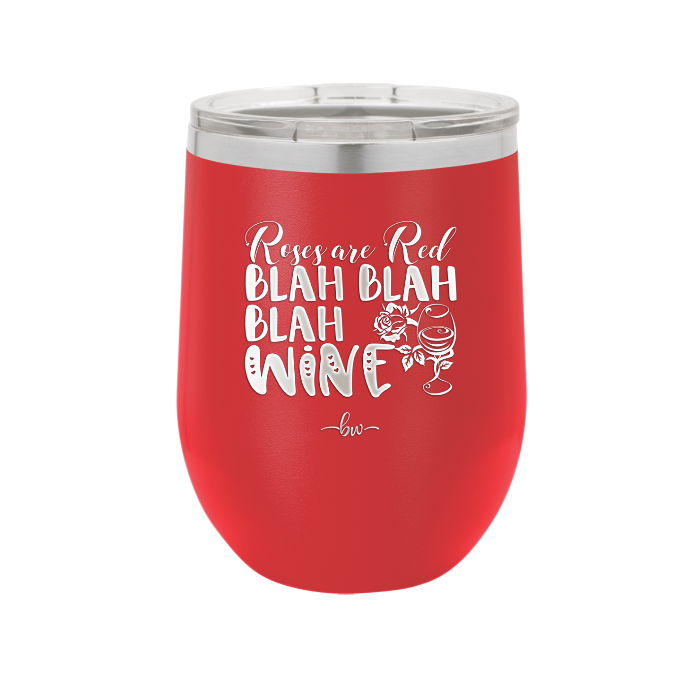 Roses are Red Blah Blah Blah Wine - Laser Engraved Stainless Steel Drinkware - 1831 -