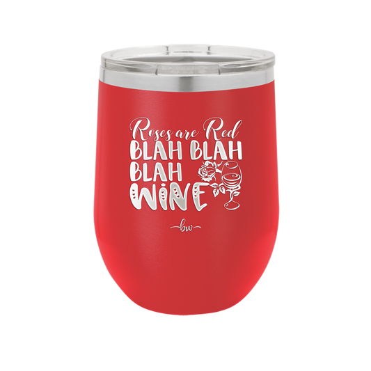 Roses are Red Blah Blah Blah Wine - Laser Engraved Stainless Steel Drinkware - 1831 -