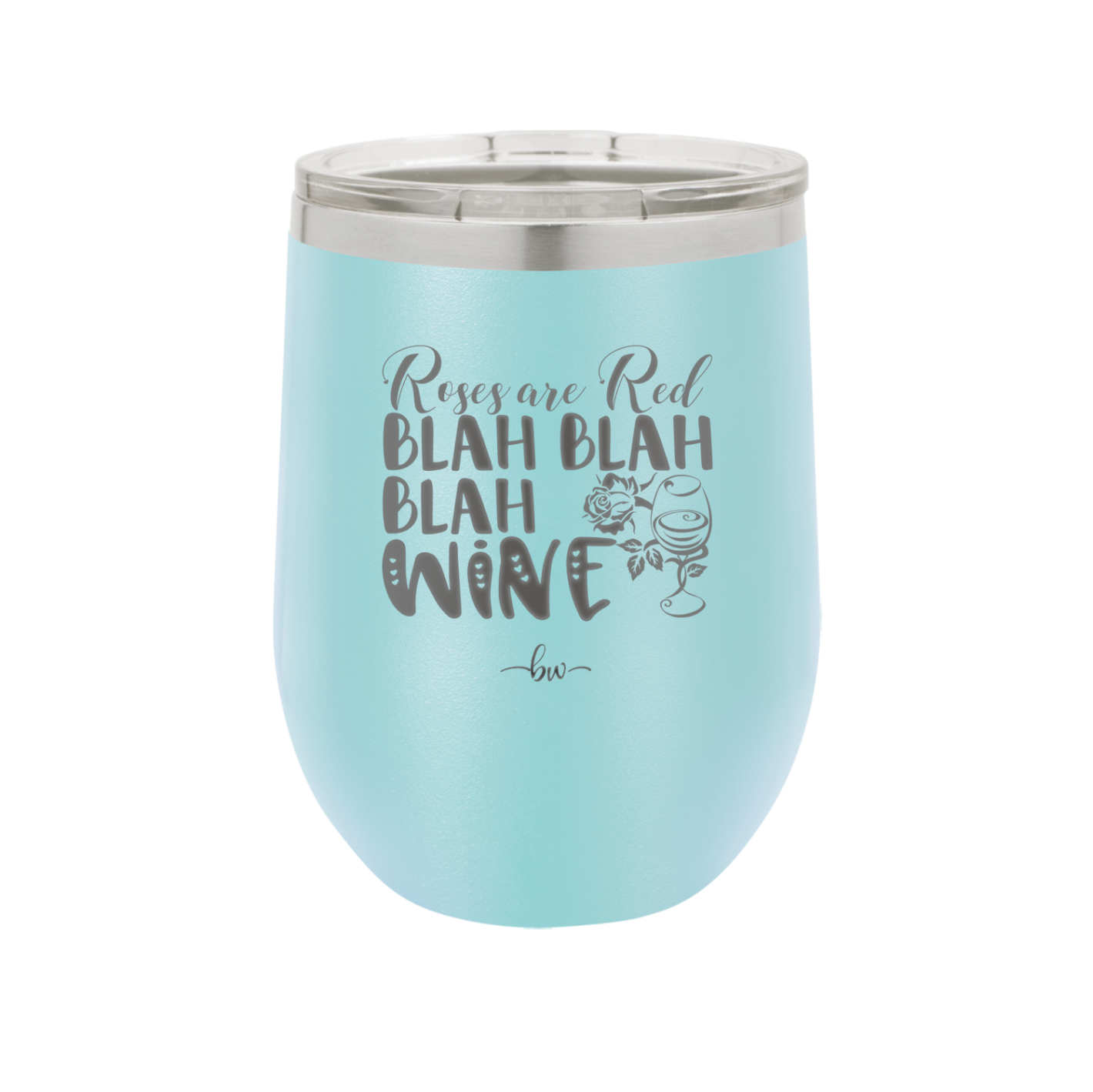 Roses are Red Blah Blah Blah Wine - Laser Engraved Stainless Steel Drinkware - 1831 -