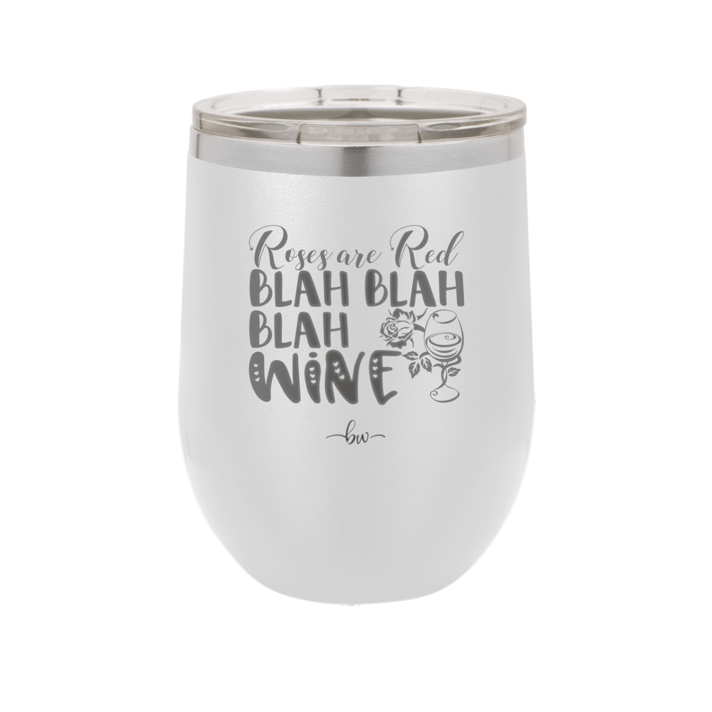 Roses are Red Blah Blah Blah Wine - Laser Engraved Stainless Steel Drinkware - 1831 -