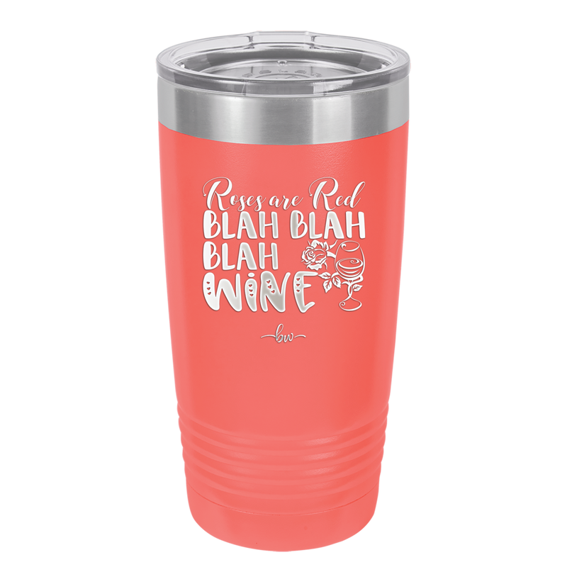 Roses are Red Blah Blah Blah Wine - Laser Engraved Stainless Steel Drinkware - 1831 -