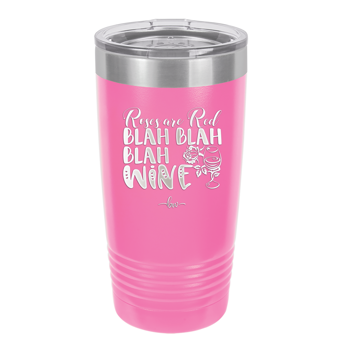 Roses are Red Blah Blah Blah Wine - Laser Engraved Stainless Steel Drinkware - 1831 -