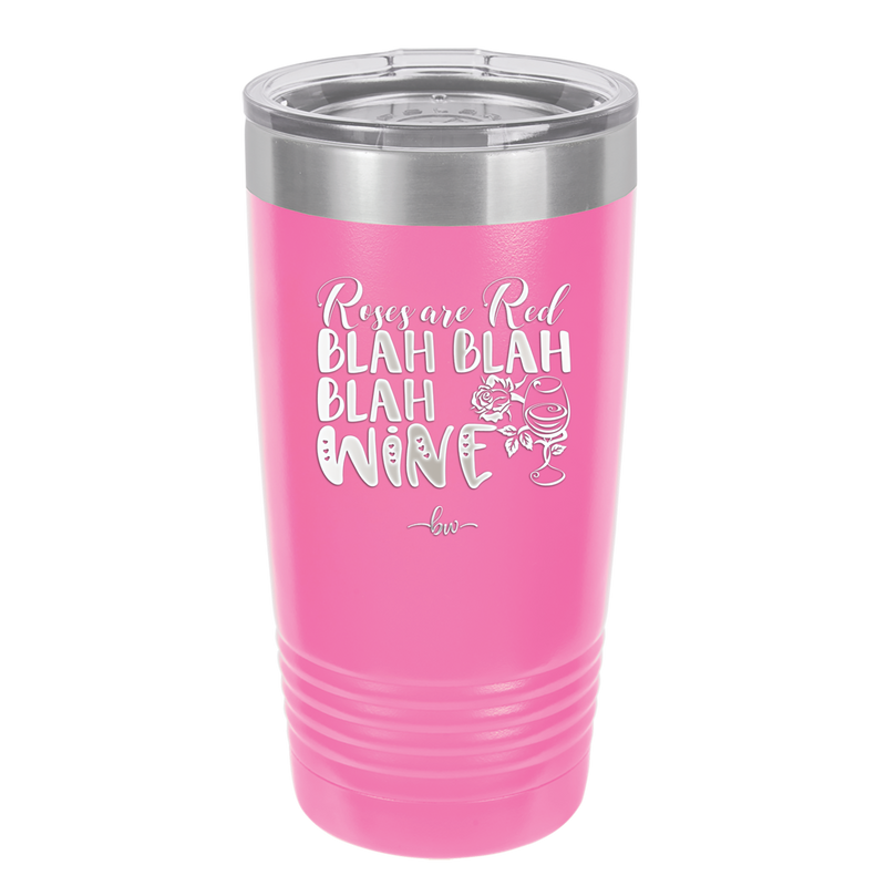 Roses are Red Blah Blah Blah Wine - Laser Engraved Stainless Steel Drinkware - 1831 -