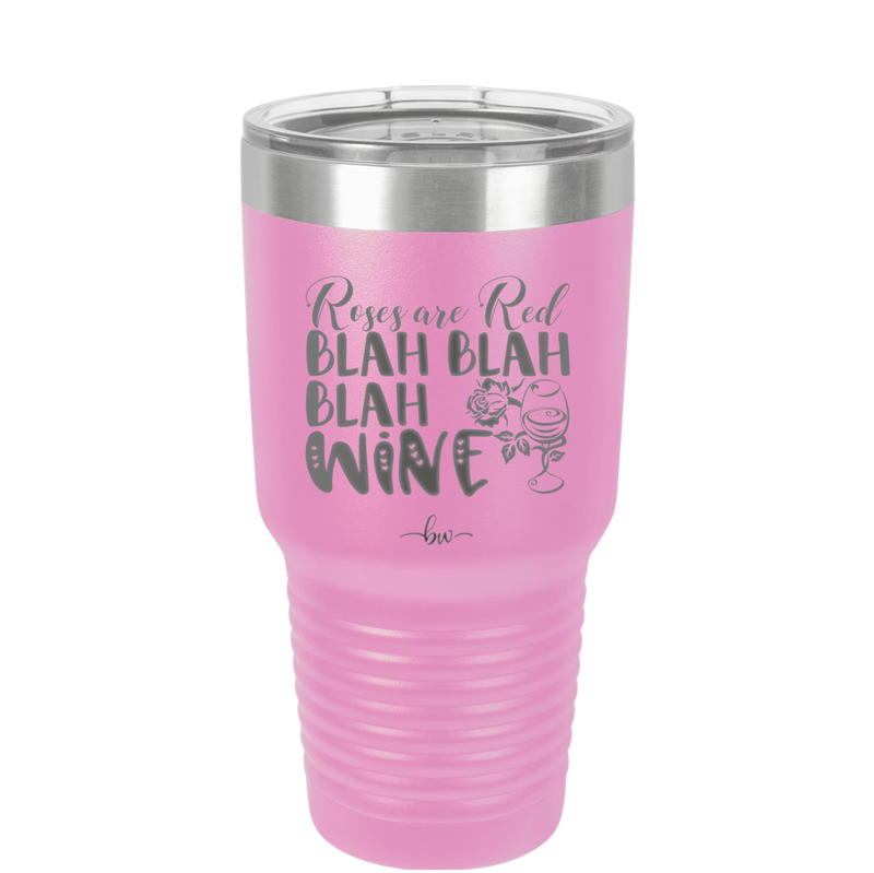 Roses are Red Blah Blah Blah Wine - Laser Engraved Stainless Steel Drinkware - 1831 -