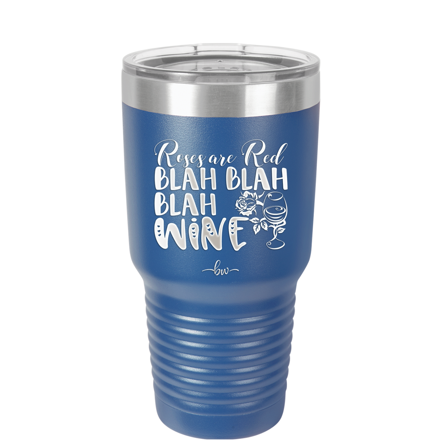 Roses are Red Blah Blah Blah Wine - Laser Engraved Stainless Steel Drinkware - 1831 -