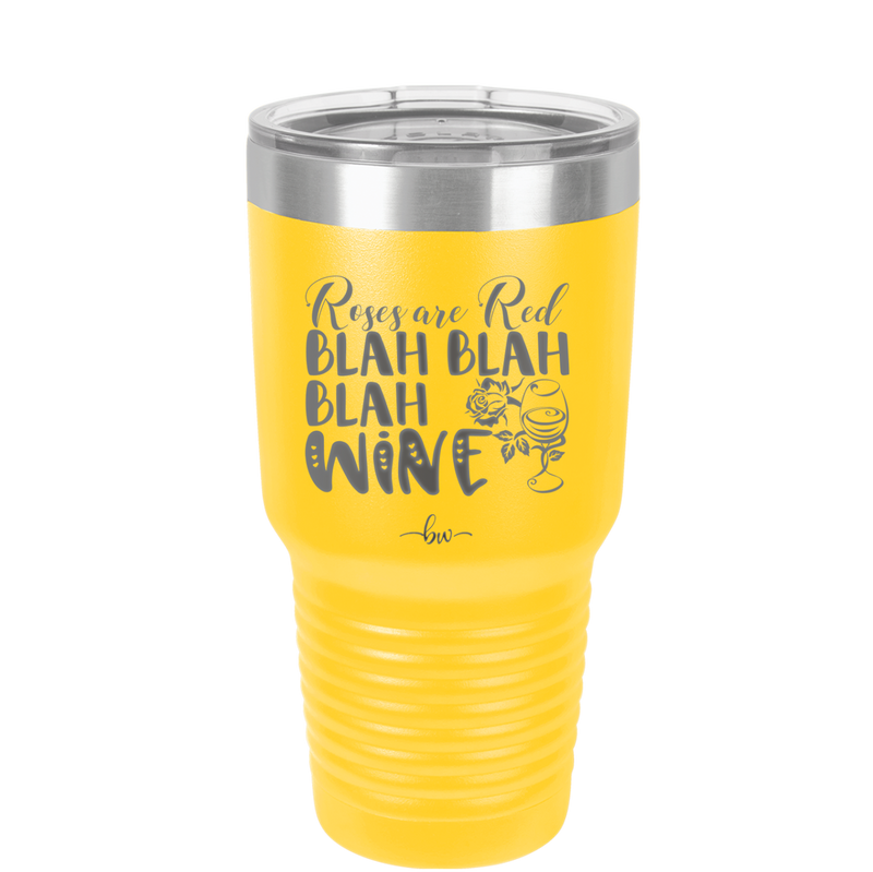 Roses are Red Blah Blah Blah Wine - Laser Engraved Stainless Steel Drinkware - 1831 -