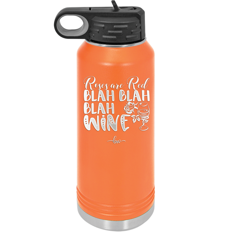 Roses are Red Blah Blah Blah Wine - Laser Engraved Stainless Steel Drinkware - 1831 -