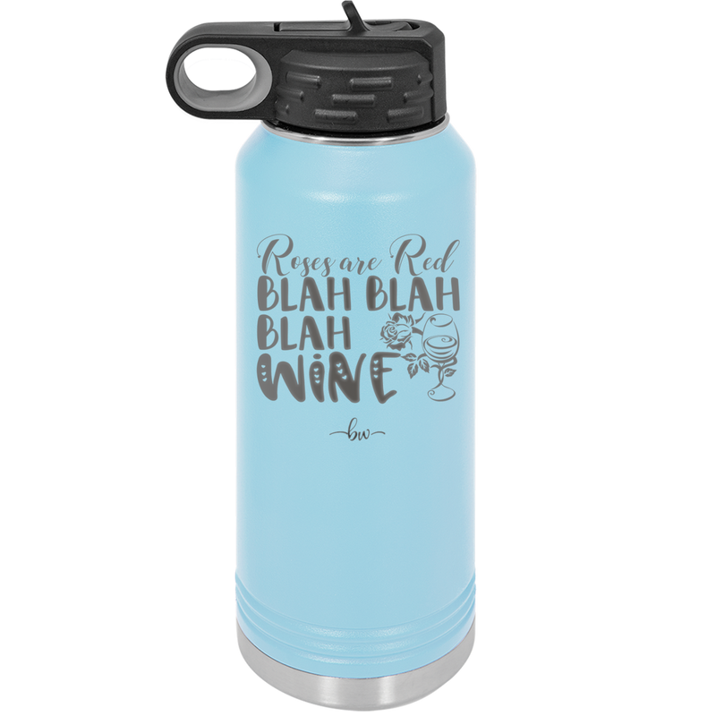 Roses are Red Blah Blah Blah Wine - Laser Engraved Stainless Steel Drinkware - 1831 -