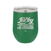 I'm So Lucky People Can't Hear What I'm Thinking - Laser Engraved Stainless Steel Drinkware - 1835 -