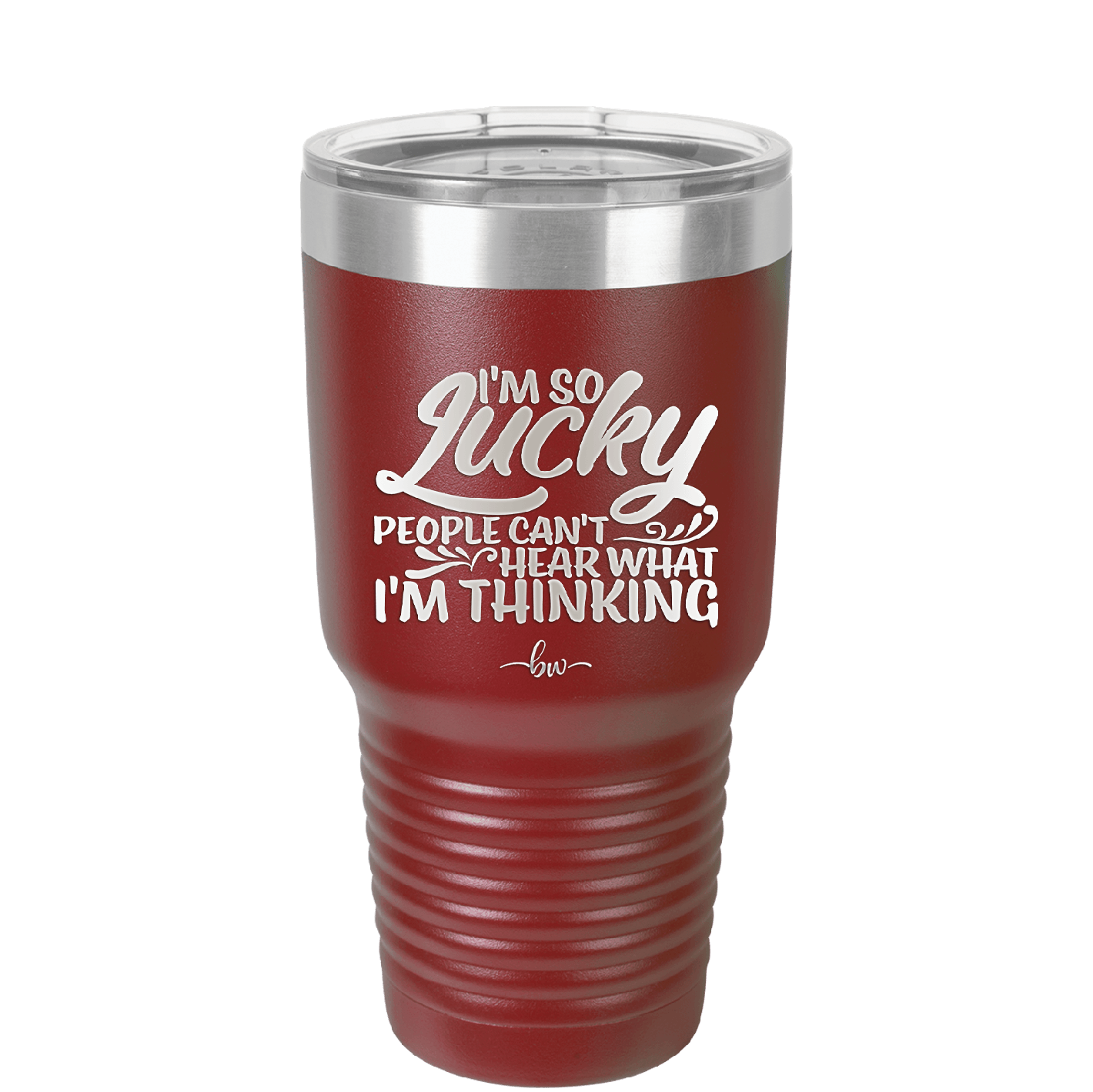 I'm So Lucky People Can't Hear What I'm Thinking - Laser Engraved Stainless Steel Drinkware - 1835 -