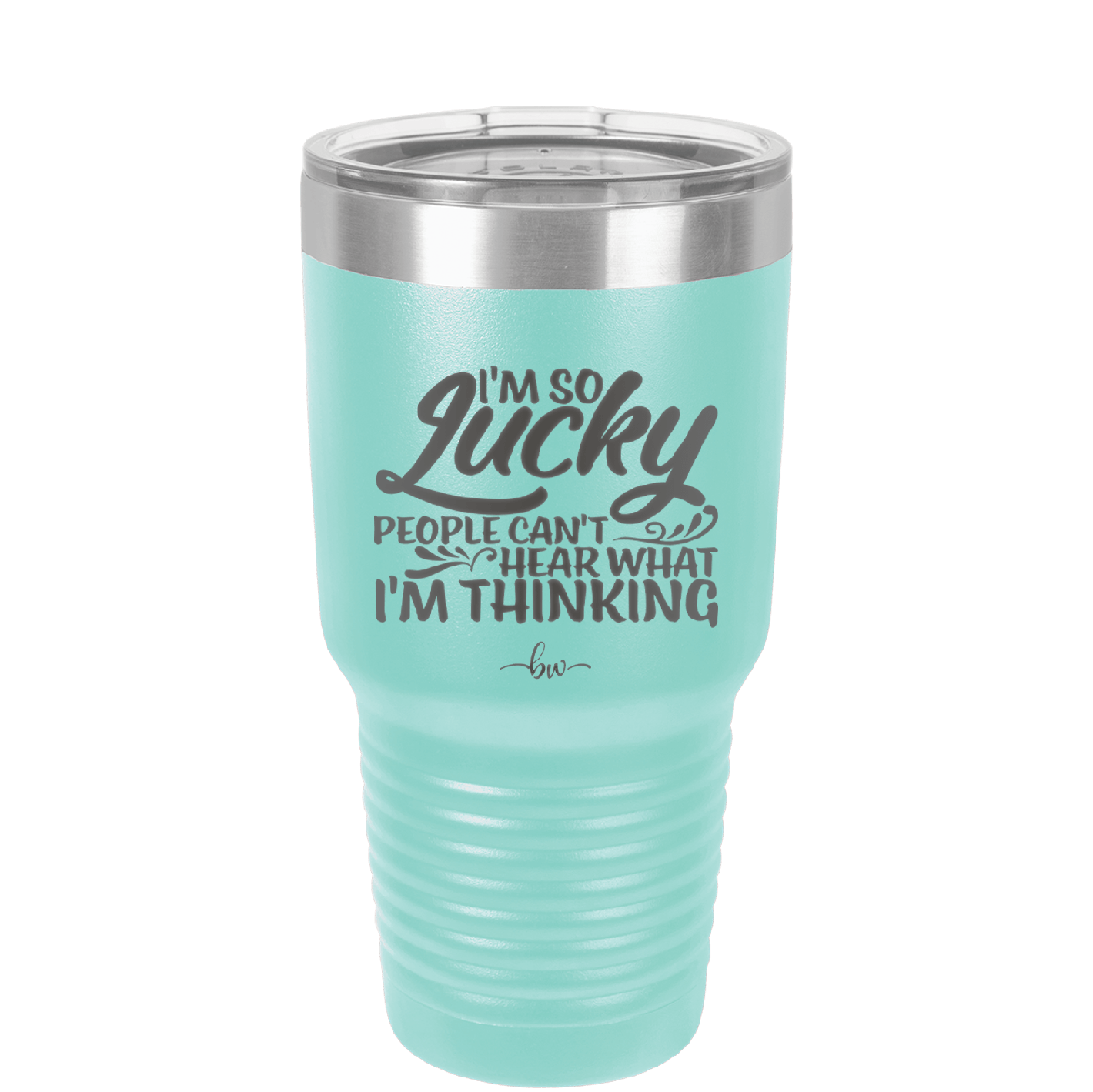 I'm So Lucky People Can't Hear What I'm Thinking - Laser Engraved Stainless Steel Drinkware - 1835 -