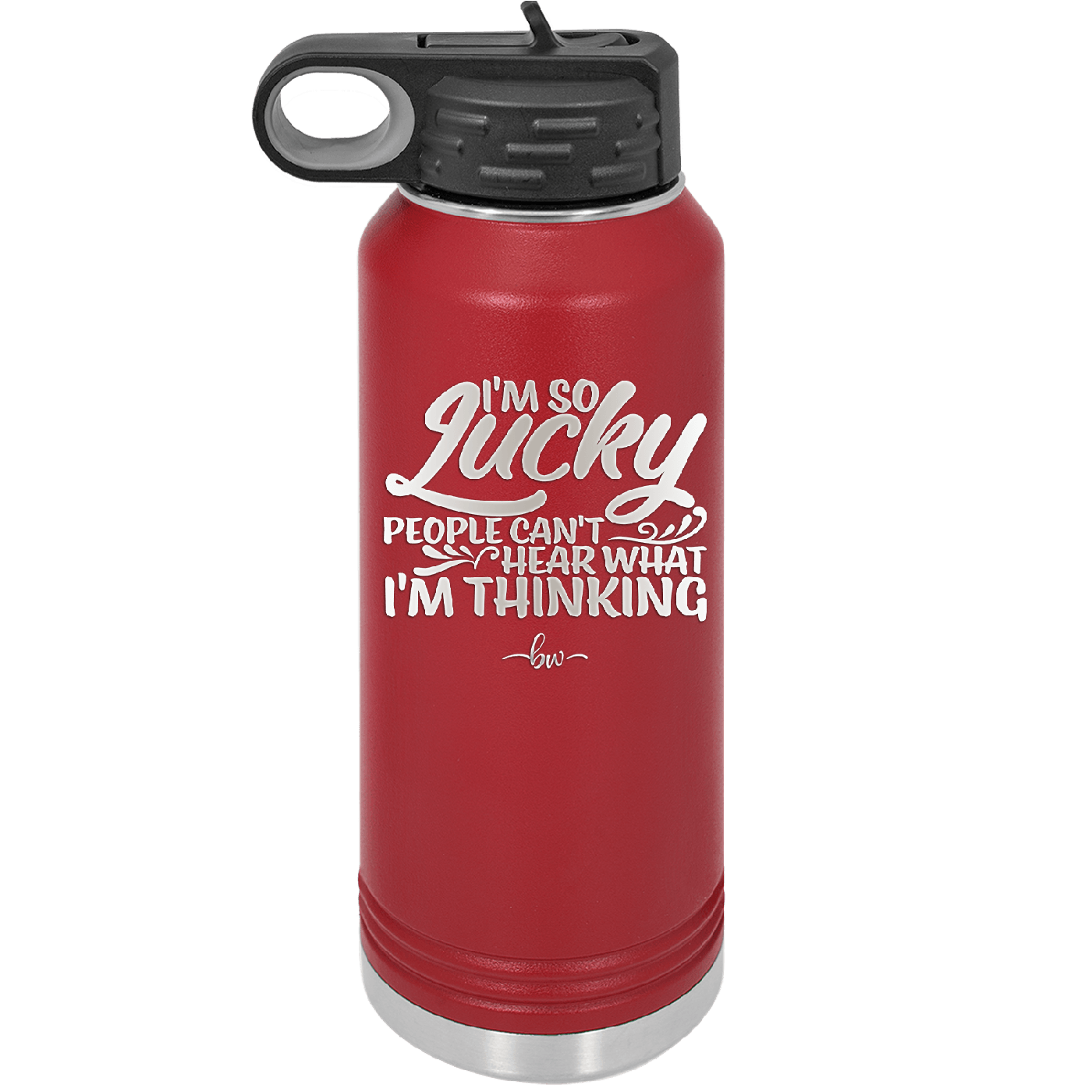 I'm So Lucky People Can't Hear What I'm Thinking - Laser Engraved Stainless Steel Drinkware - 1835 -