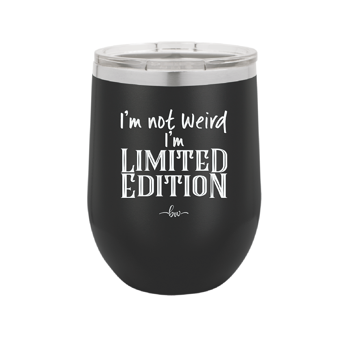 I'm Not Weird I'm Limited Edition - Laser Engraved Stainless Steel Drinkware - 1836 -