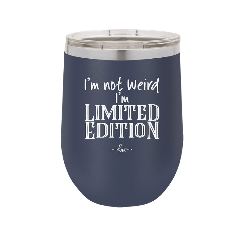 I'm Not Weird I'm Limited Edition - Laser Engraved Stainless Steel Drinkware - 1836 -