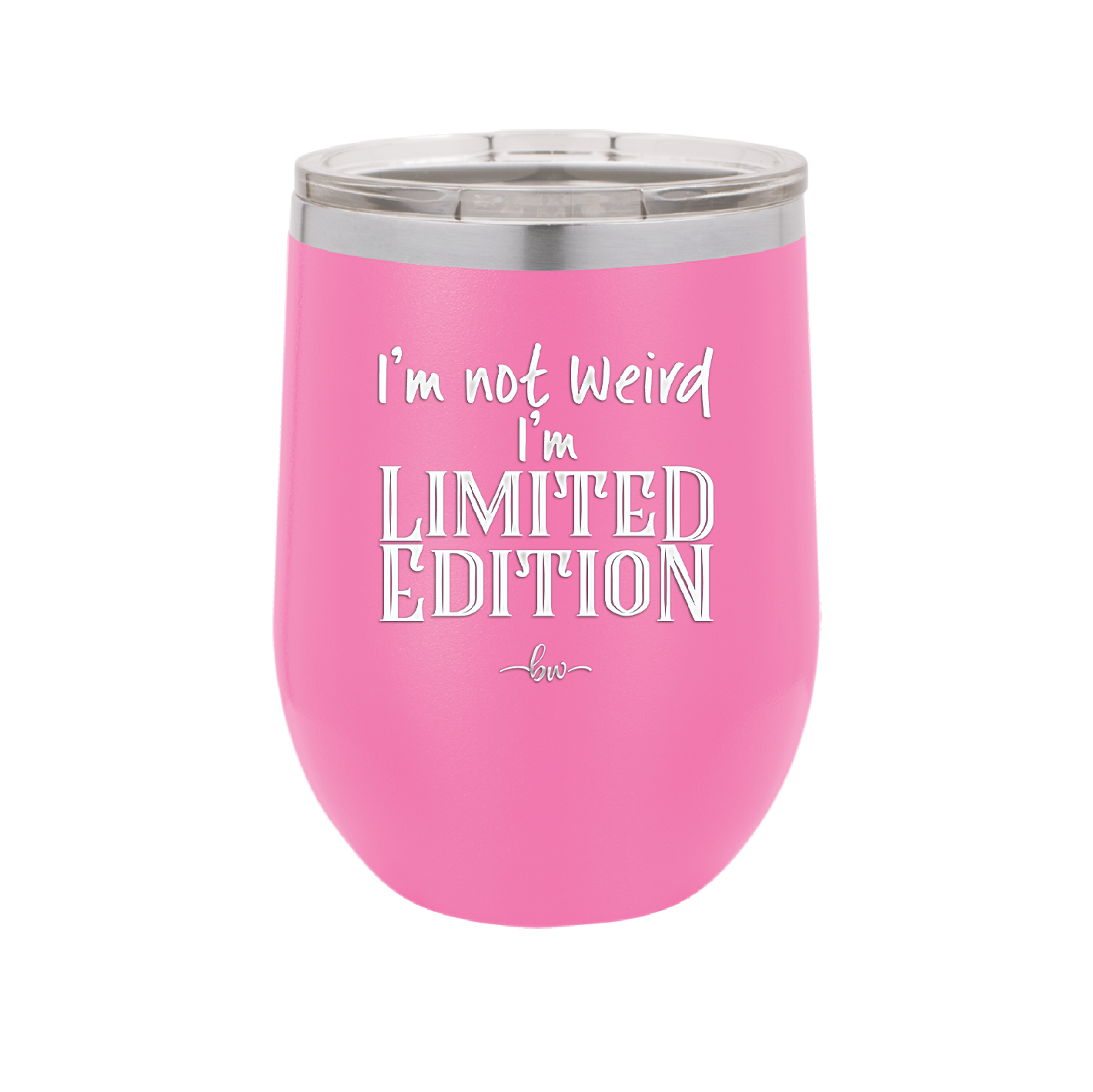 I'm Not Weird I'm Limited Edition - Laser Engraved Stainless Steel Drinkware - 1836 -
