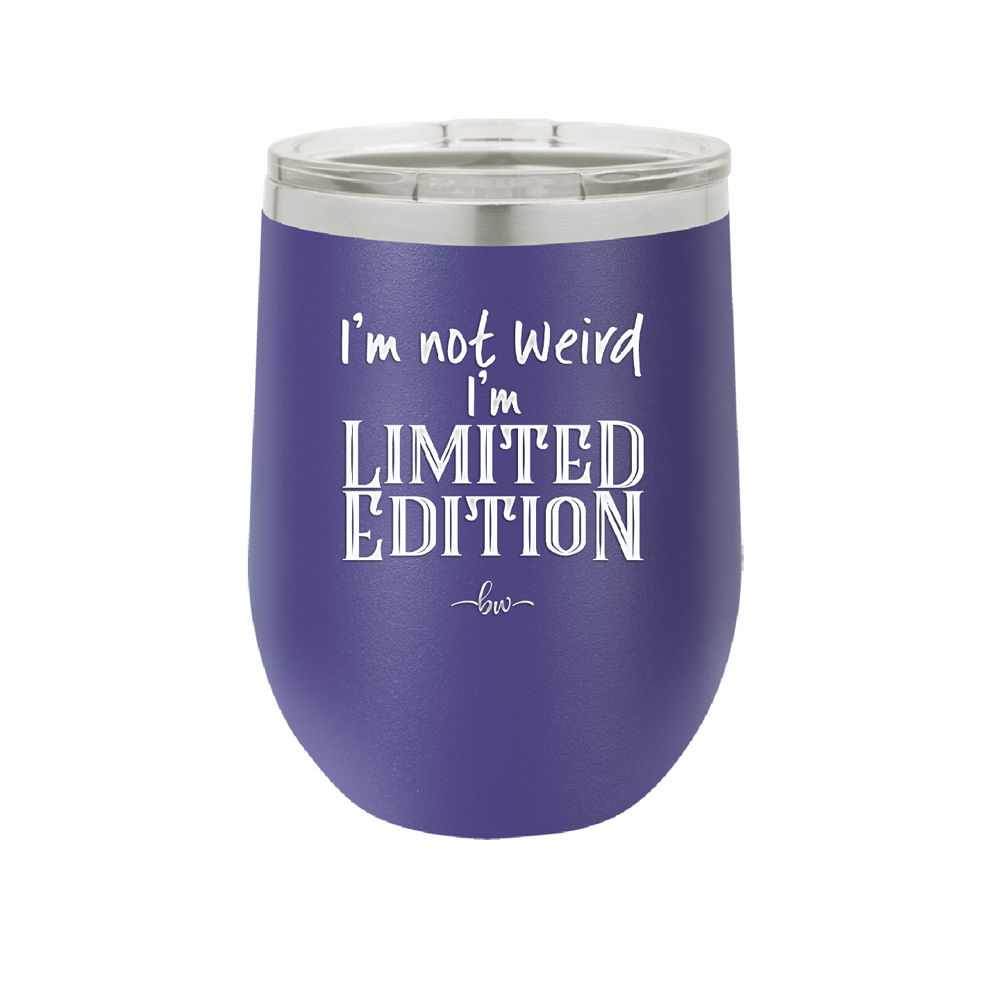 I'm Not Weird I'm Limited Edition - Laser Engraved Stainless Steel Drinkware - 1836 -