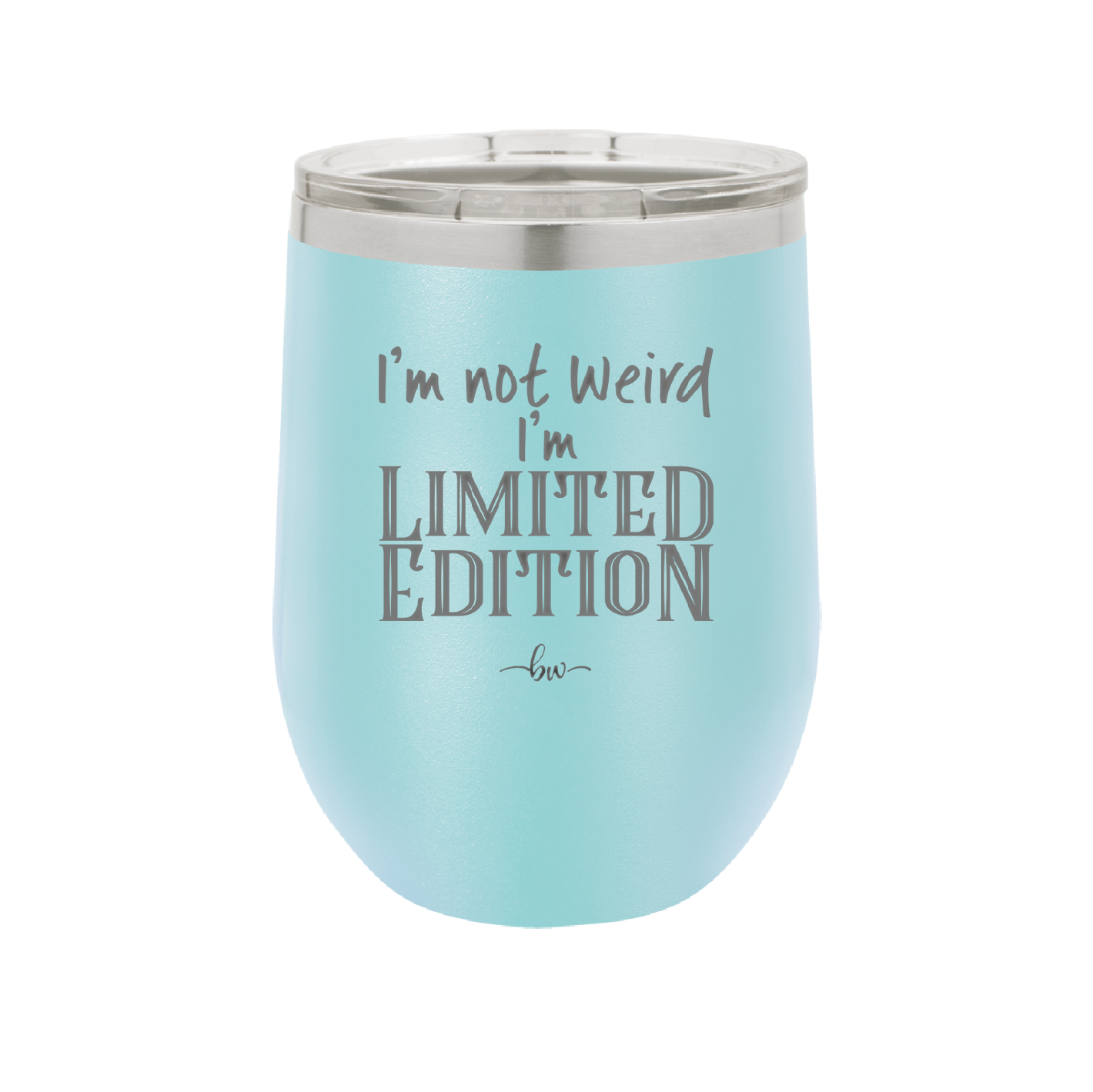 I'm Not Weird I'm Limited Edition - Laser Engraved Stainless Steel Drinkware - 1836 -