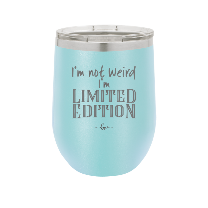 I'm Not Weird I'm Limited Edition - Laser Engraved Stainless Steel Drinkware - 1836 -