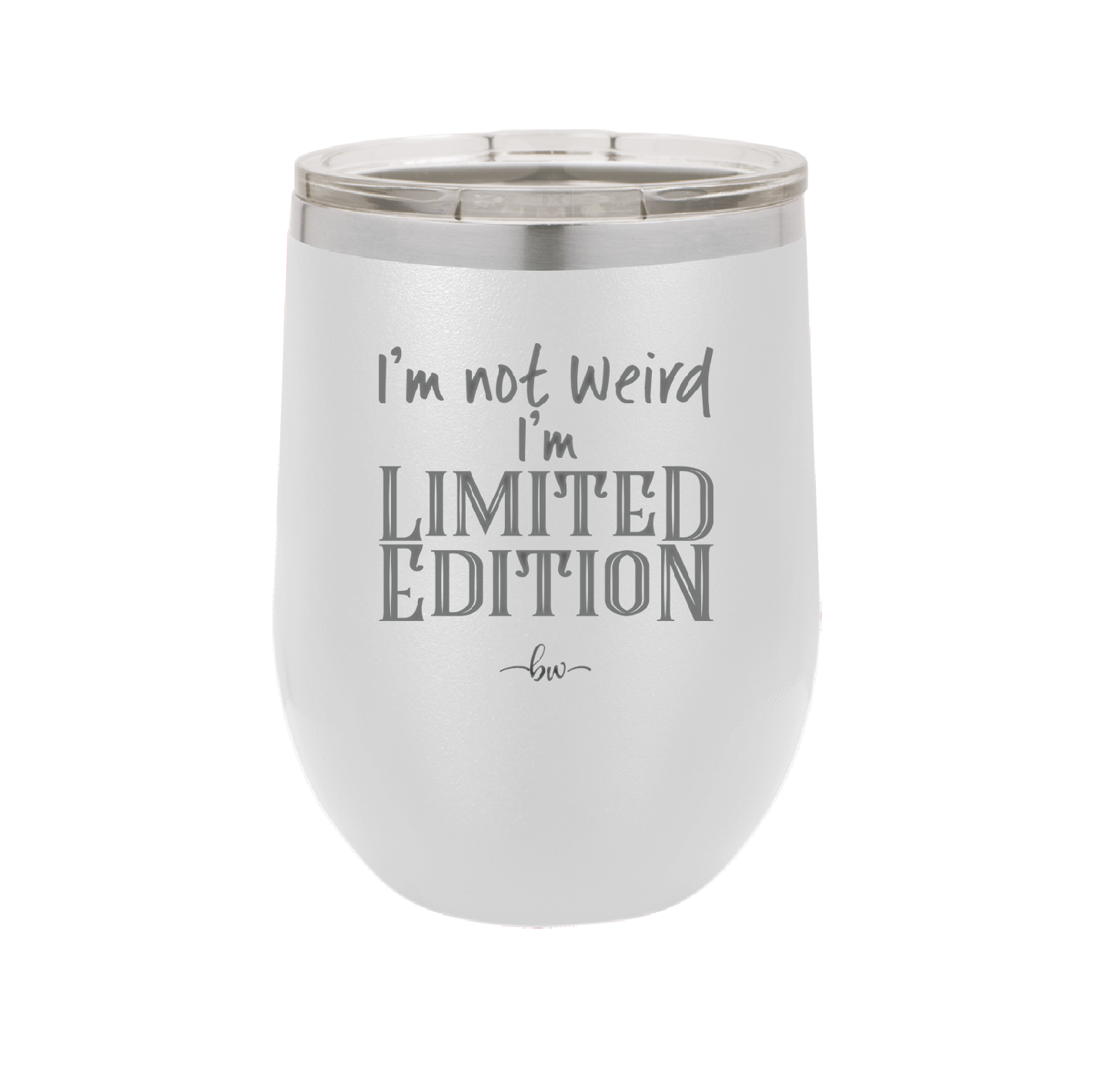 I'm Not Weird I'm Limited Edition - Laser Engraved Stainless Steel Drinkware - 1836 -