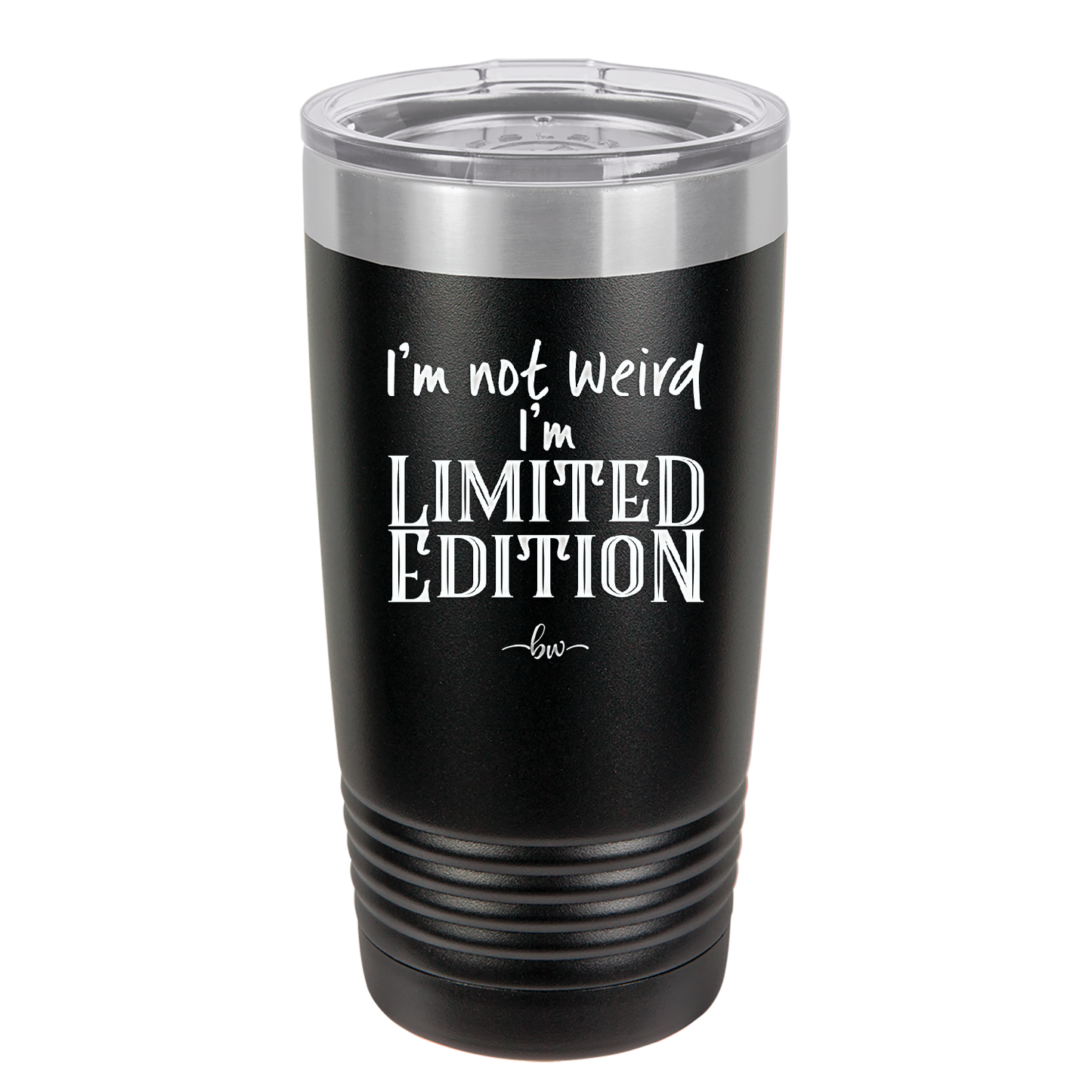 I'm Not Weird I'm Limited Edition - Laser Engraved Stainless Steel Drinkware - 1836 -