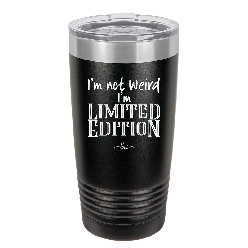 I'm Not Weird I'm Limited Edition - Laser Engraved Stainless Steel Drinkware - 1836 -