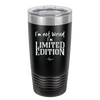 I'm Not Weird I'm Limited Edition - Laser Engraved Stainless Steel Drinkware - 1836 -