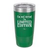 I'm Not Weird I'm Limited Edition - Laser Engraved Stainless Steel Drinkware - 1836 -