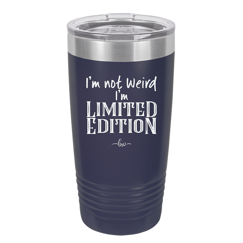 I'm Not Weird I'm Limited Edition - Laser Engraved Stainless Steel Drinkware - 1836 -
